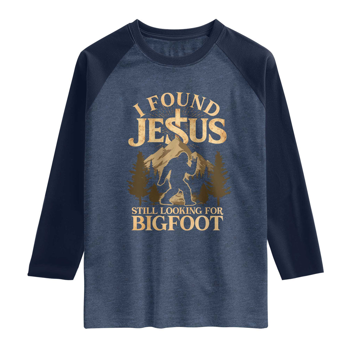 I Found Jesus Still Looking For Bigfoot Raglan Shirt Funny Christian Sasquatch Vintage Mountain TS11 Heather Denim Navy Print Your Wear