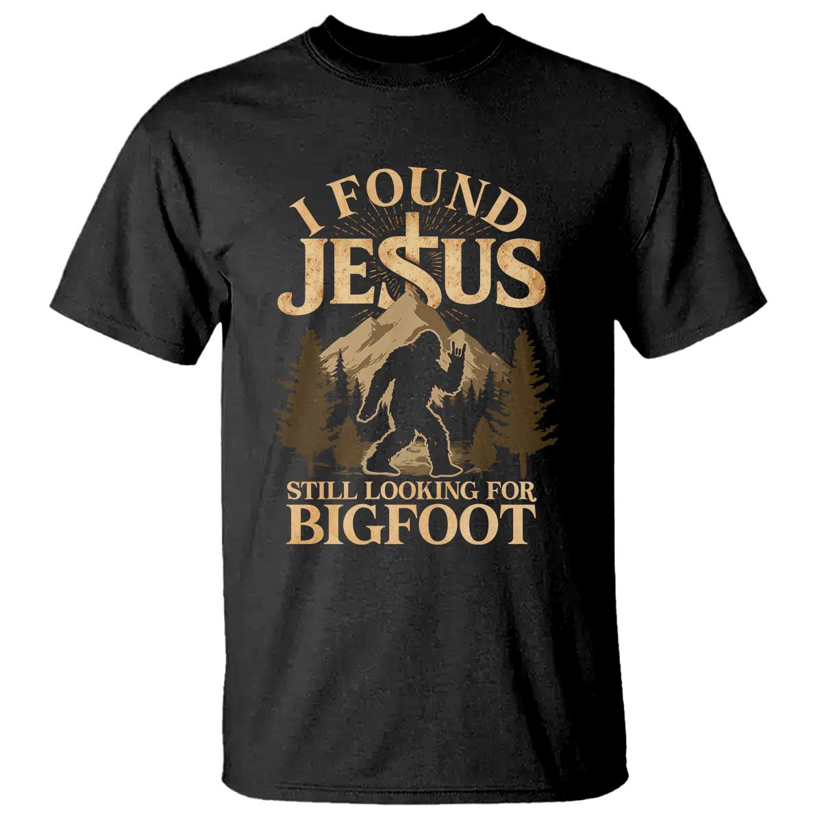 I Found Jesus Still Looking For Bigfoot T Shirt Funny Christian Sasquatch Vintage Mountain TS11 Black Print Your Wear