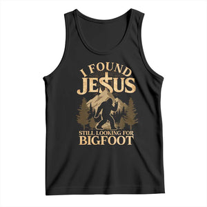 I Found Jesus Still Looking For Bigfoot Tank Top Funny Christian Sasquatch Vintage Mountain TS11 Black Print Your Wear