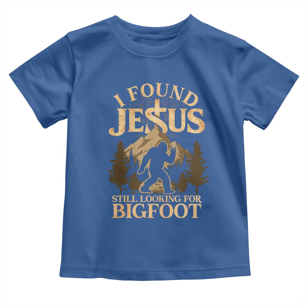 I Found Jesus Still Looking For Bigfoot Toddler T Shirt Funny Christian Sasquatch Vintage Mountain TS11 Royal Blue Print Your Wear