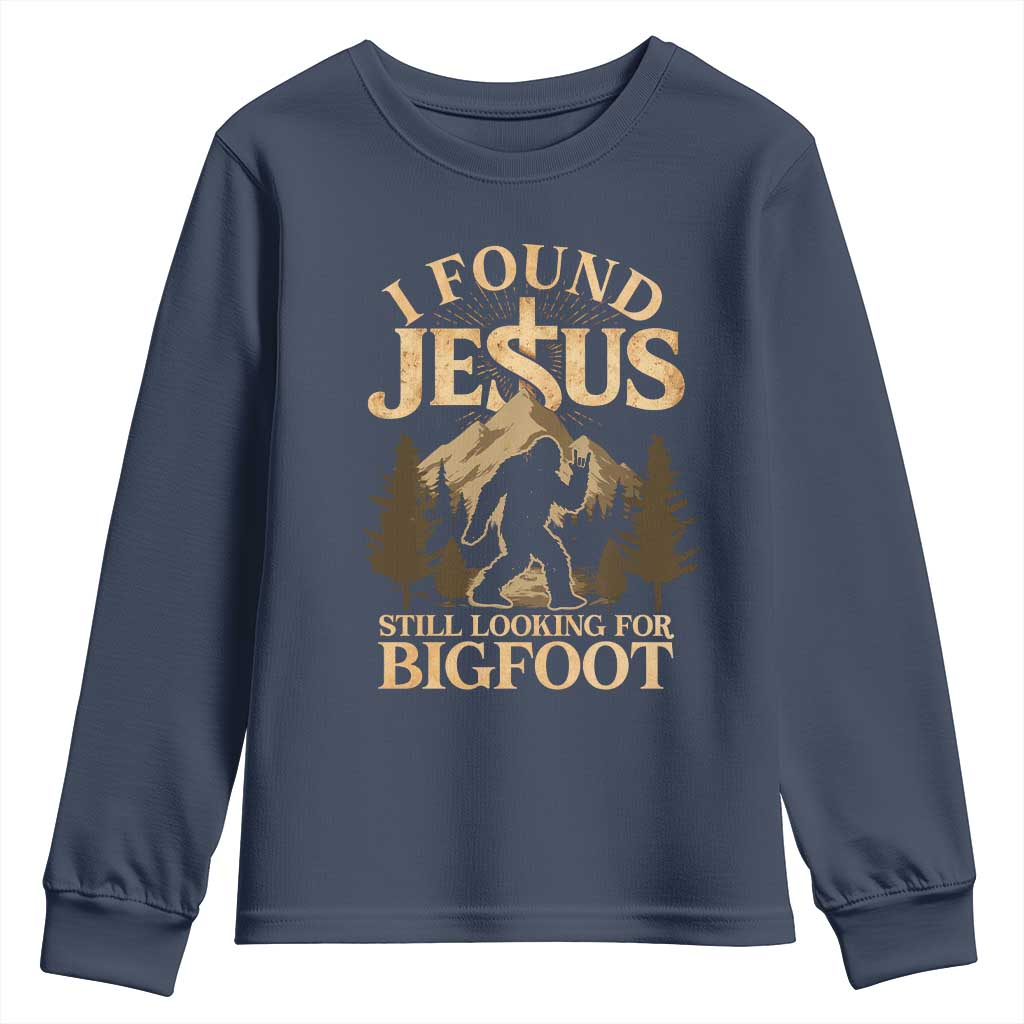 I Found Jesus Still Looking For Bigfoot Youth Sweatshirt Funny Christian Sasquatch Vintage Mountain TS11 Navy Print Your Wear