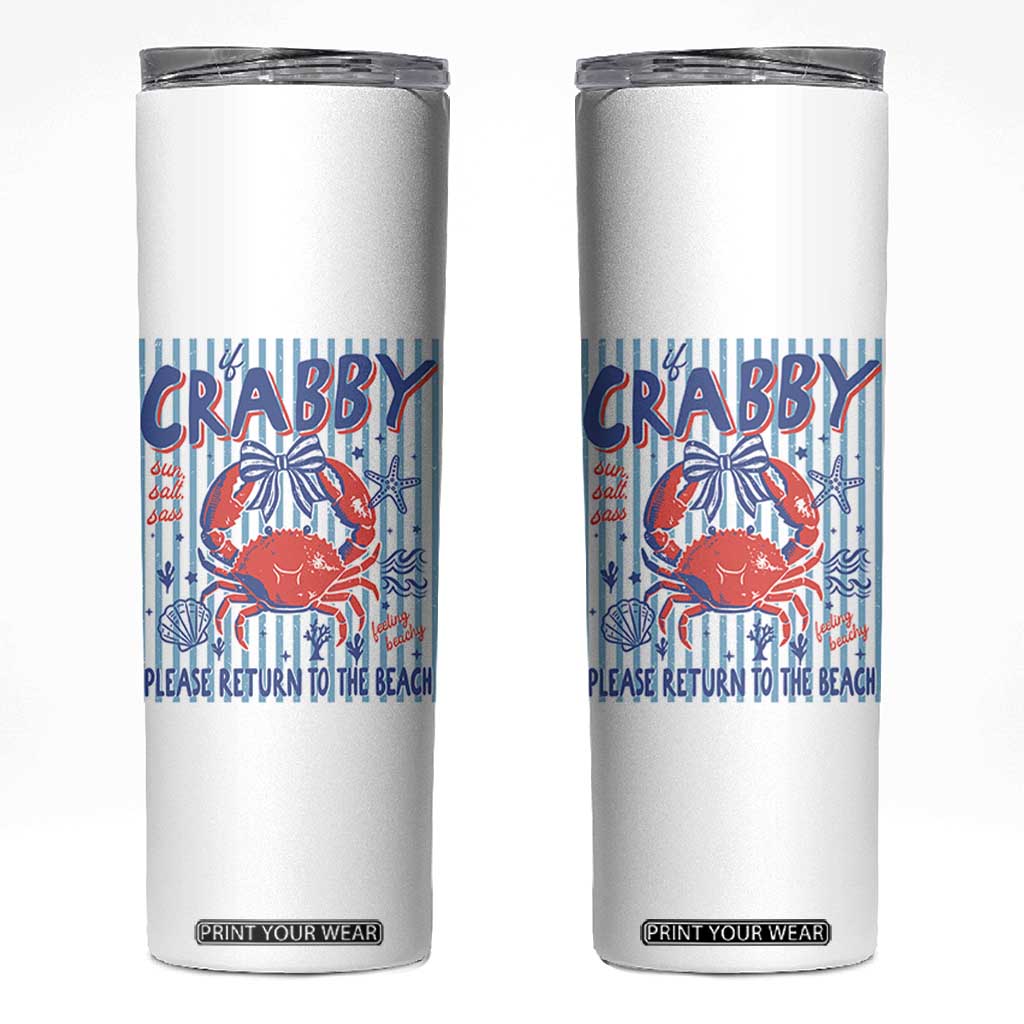 If Crabby Please Return To The Beach Skinny Tumbler Funny Summer Girl TS11 White Print Your Wear