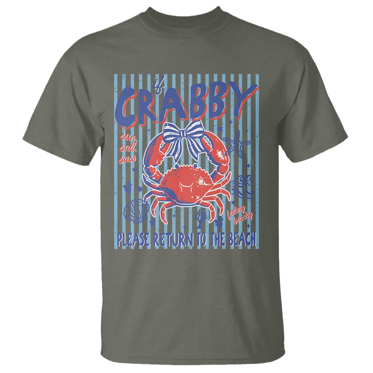 If Crabby Please Return To The Beach T Shirt Funny Summer Girl TS11 Military Green Print Your Wear