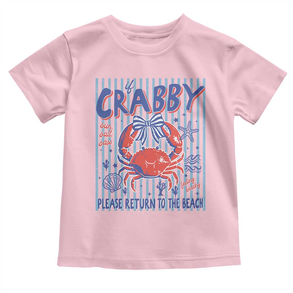 If Crabby Please Return To The Beach Toddler T Shirt Funny Summer Girl TS11 Light Pink Print Your Wear