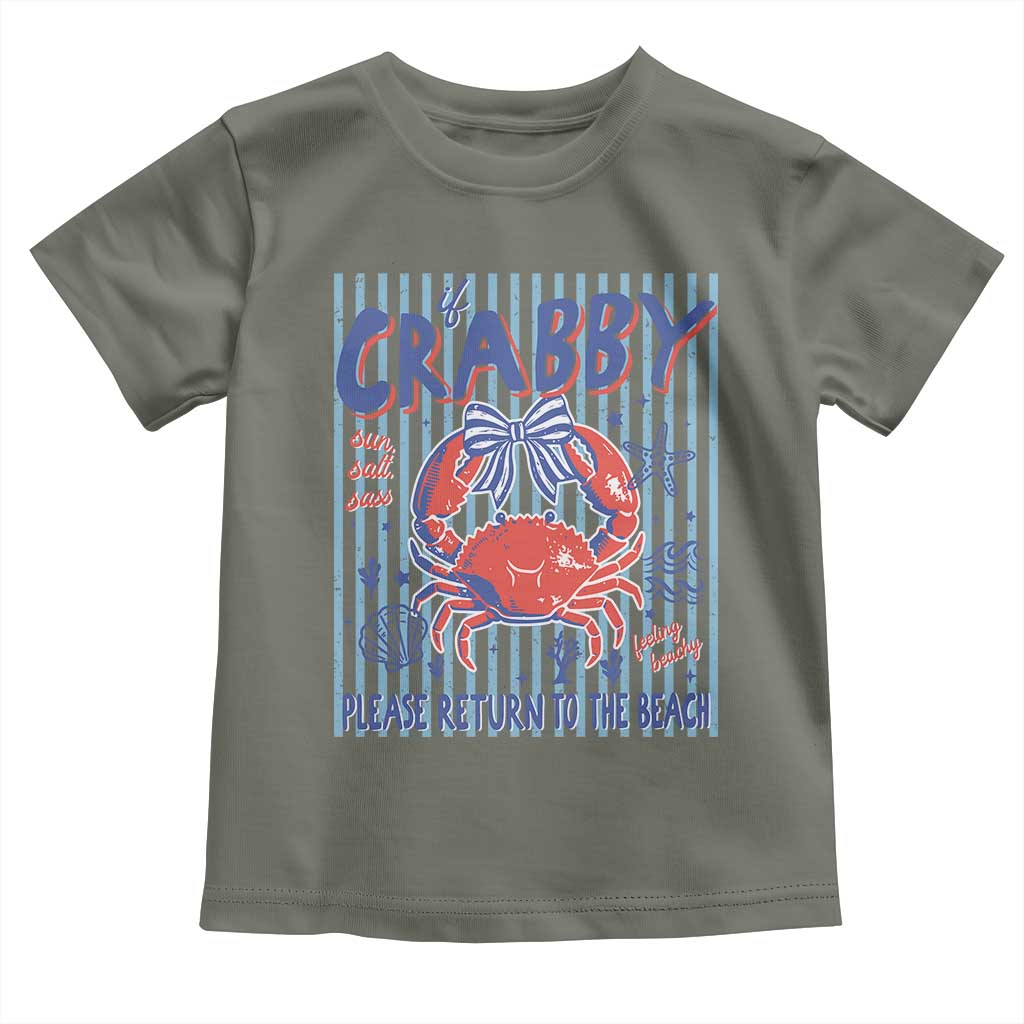 If Crabby Please Return To The Beach Toddler T Shirt Funny Summer Girl TS11 Military Green Print Your Wear