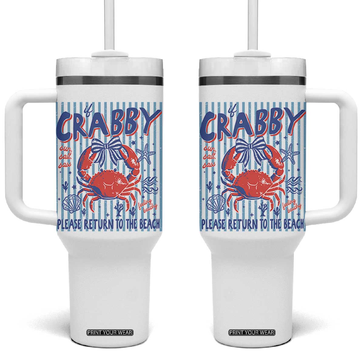 If Crabby Please Return To The Beach Tumbler With Handle Funny Summer Girl TS11 One Size: 40 oz White Print Your Wear