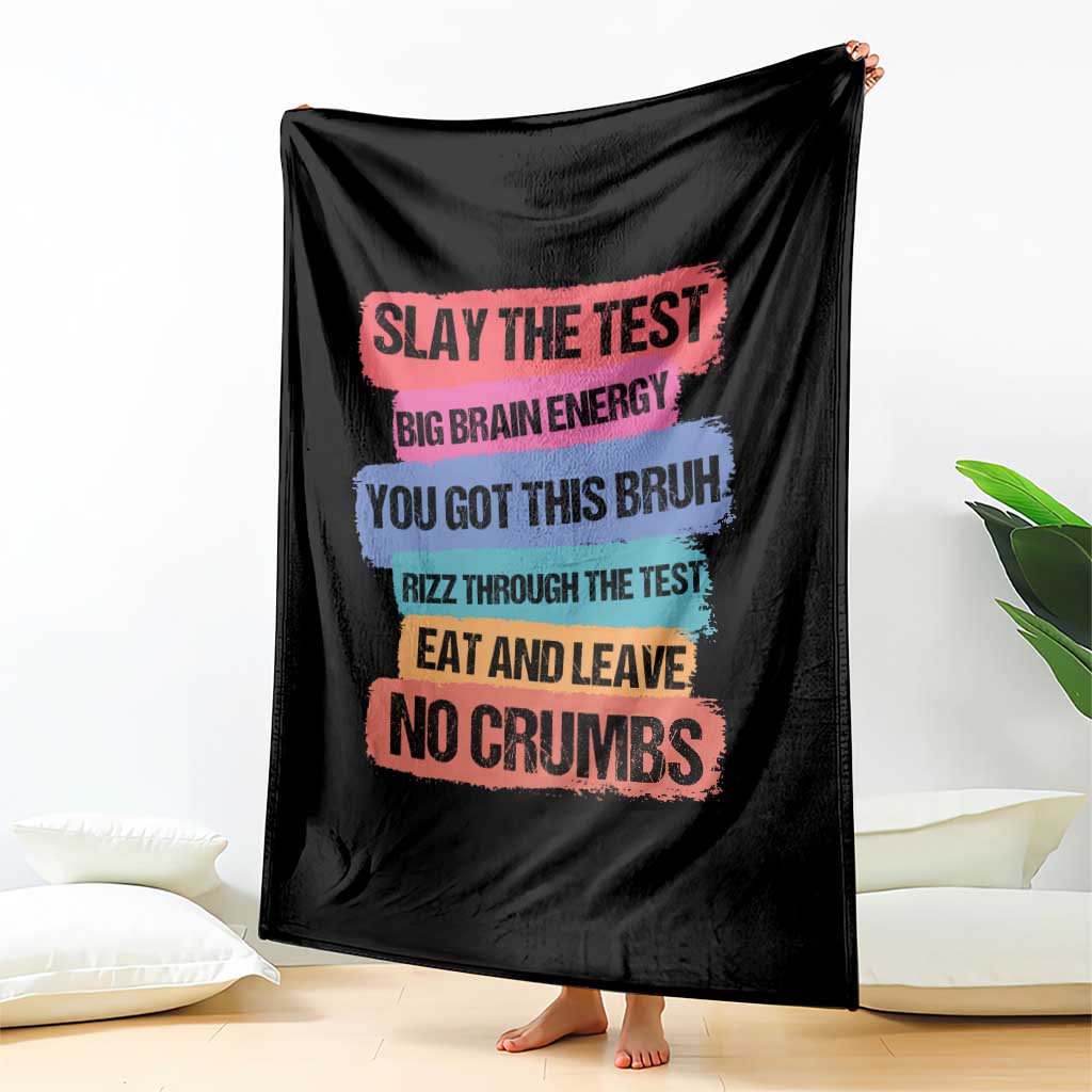 Test Day Throw Blanket Slay The Test Big Brain Energy Students Spirit TS11 Print Your Wear