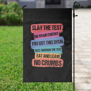 Test Day Garden Flag Slay The Test Big Brain Energy Students Spirit TS11 Print Your Wear