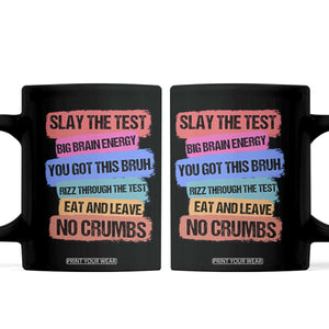 Test Day Coffee Mug Slay The Test Big Brain Energy Students Spirit TS11 Black Print Your Wear