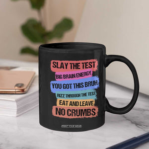 Test Day Coffee Mug Slay The Test Big Brain Energy Students Spirit TS11 Print Your Wear