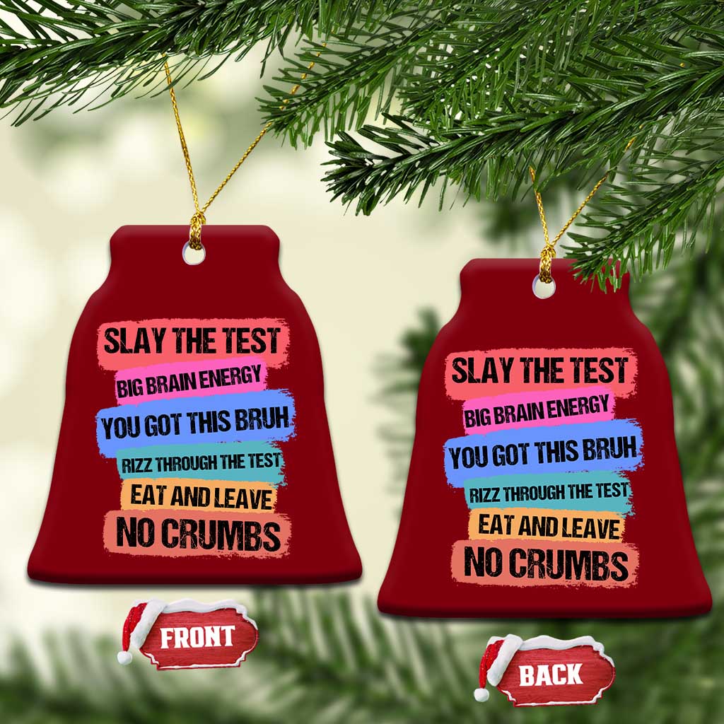 Test Day Ceramic Ornament Slay The Test Big Brain Energy Students Spirit TS11 Print Your Wear