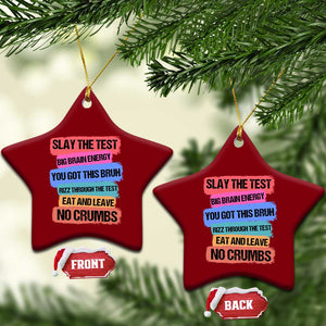 Test Day Ceramic Ornament Slay The Test Big Brain Energy Students Spirit TS11 Print Your Wear