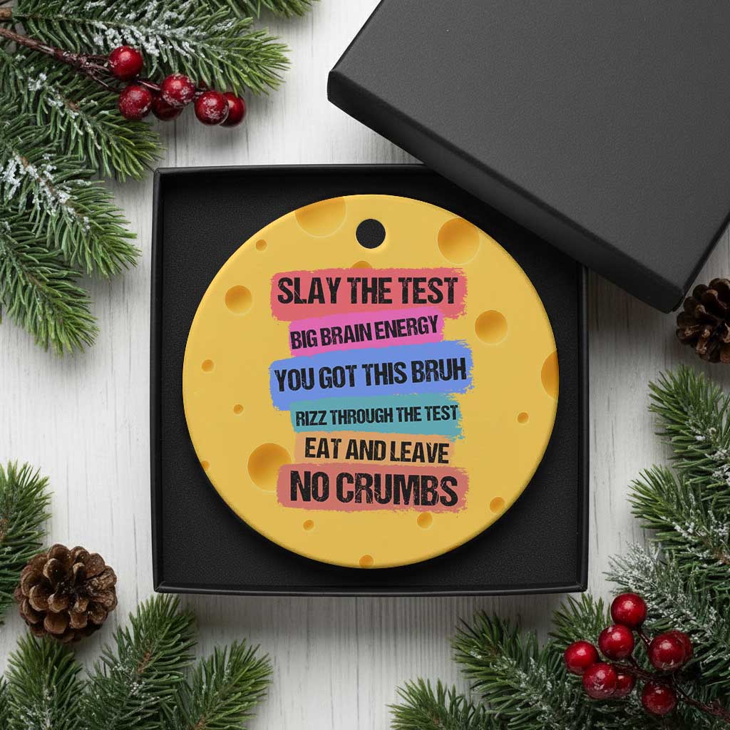 Test Day Ceramic Ornament Slay The Test Big Brain Energy Students Spirit TS11 1pc Yellow Cheese Print Your Wear