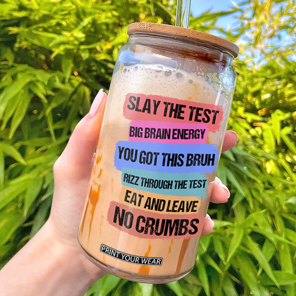 Test Day Glass Can Slay The Test Big Brain Energy Students Spirit TS11 Black Print Your Wear