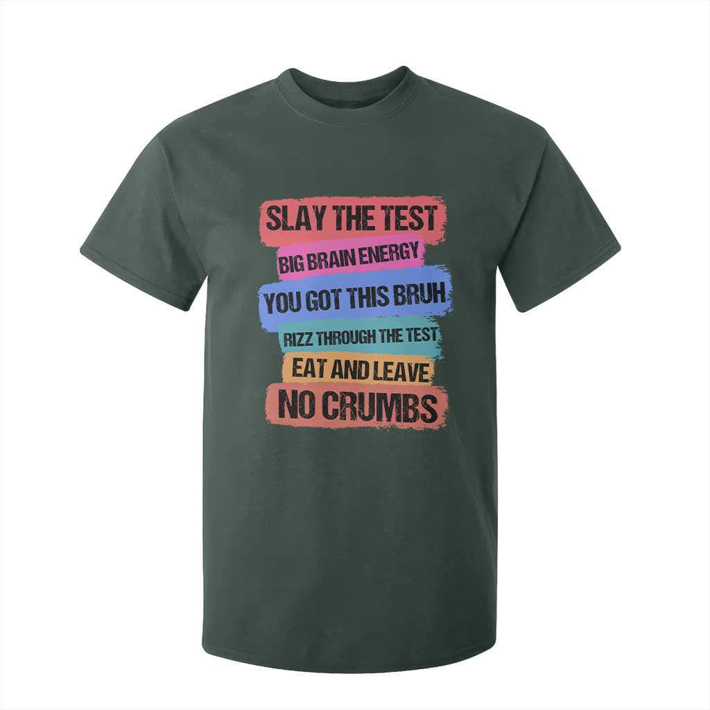 Test Day T Shirt For Kid Slay The Test Big Brain Energy Students Spirit TS11 Dark Forest Green Print Your Wear