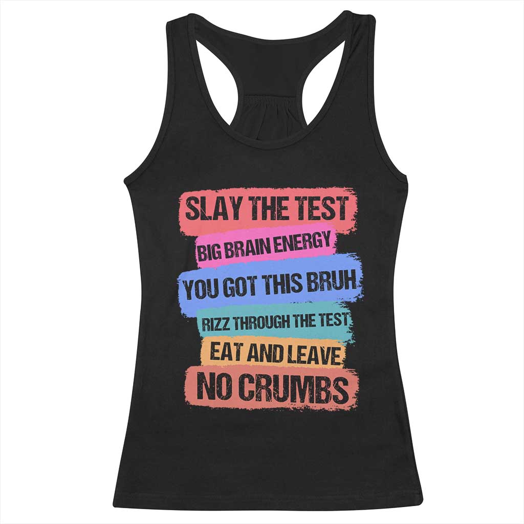 Test Day Racerback Tank Top Slay The Test Big Brain Energy Students Spirit TS11 Black Print Your Wear
