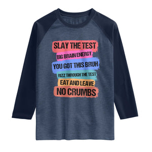 Test Day Raglan Shirt Slay The Test Big Brain Energy Students Spirit TS11 Heather Denim Navy Print Your Wear