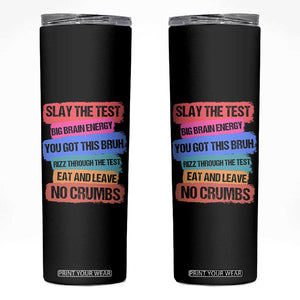 Test Day Skinny Tumbler Slay The Test Big Brain Energy Students Spirit TS11 Black Print Your Wear