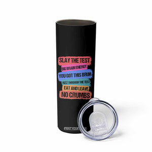 Test Day Skinny Tumbler Slay The Test Big Brain Energy Students Spirit TS11 Print Your Wear