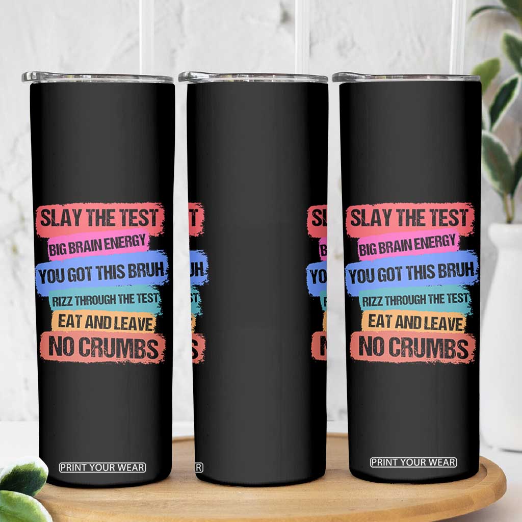 Test Day Skinny Tumbler Slay The Test Big Brain Energy Students Spirit TS11 Print Your Wear