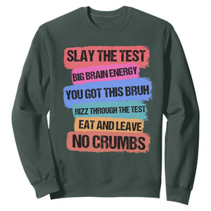 Test Day Sweatshirt Slay The Test Big Brain Energy Students Spirit TS11 Dark Forest Green Print Your Wear