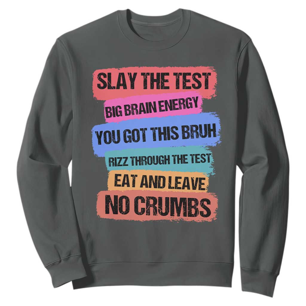 Test Day Sweatshirt Slay The Test Big Brain Energy Students Spirit TS11 Dark Heather Print Your Wear