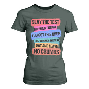 Test Day T Shirt For Women Slay The Test Big Brain Energy Students Spirit TS11 Dark Forest Green Print Your Wear