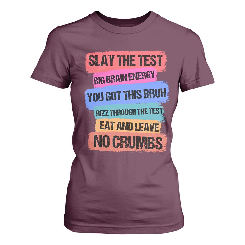 Test Day T Shirt For Women Slay The Test Big Brain Energy Students Spirit TS11 Maroon Print Your Wear