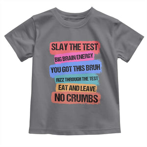 Test Day Toddler T Shirt Slay The Test Big Brain Energy Students Spirit TS11 Charcoal Print Your Wear