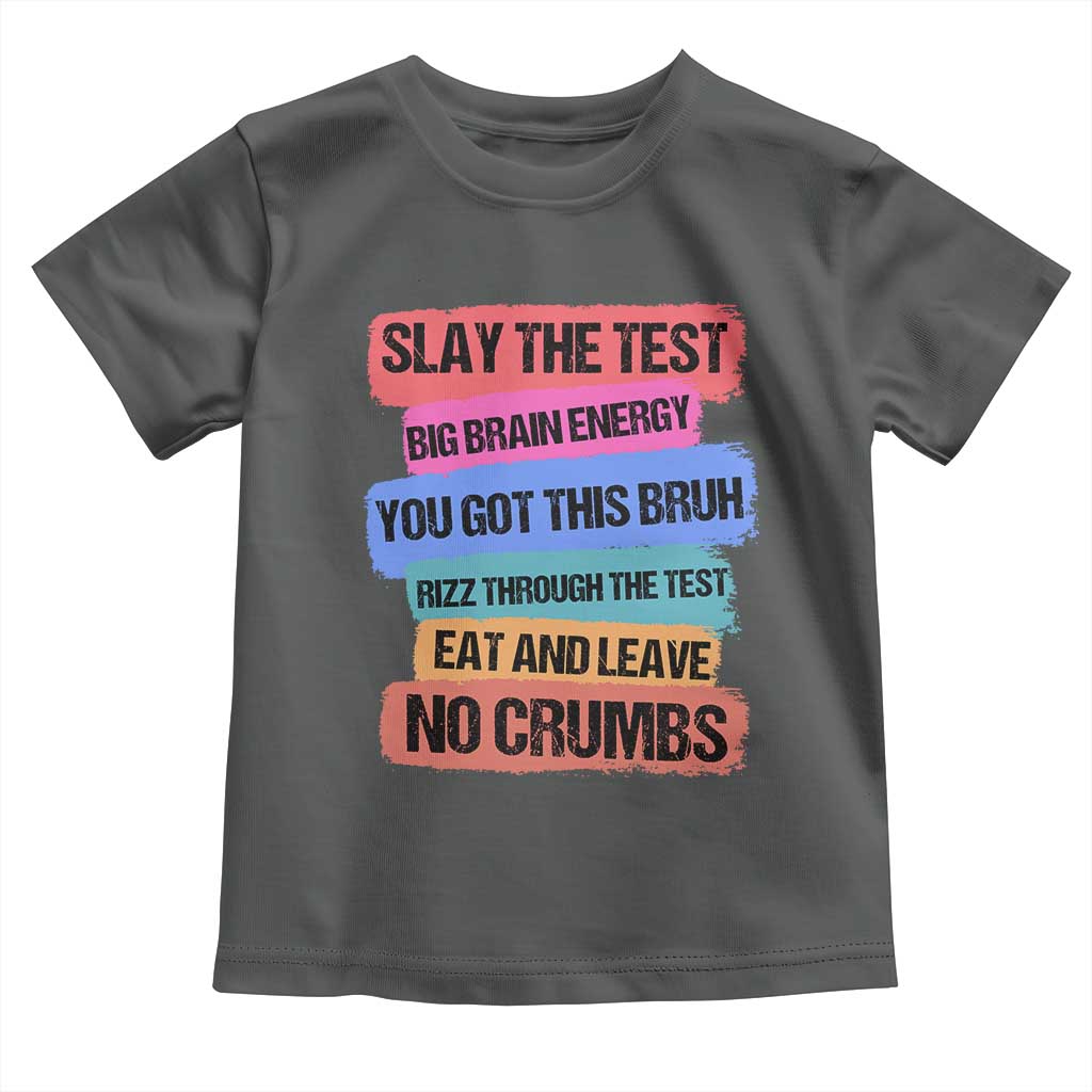Test Day Toddler T Shirt Slay The Test Big Brain Energy Students Spirit TS11 Dark Heather Print Your Wear