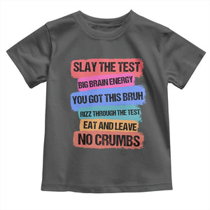 Test Day Toddler T Shirt Slay The Test Big Brain Energy Students Spirit TS11 Dark Heather Print Your Wear