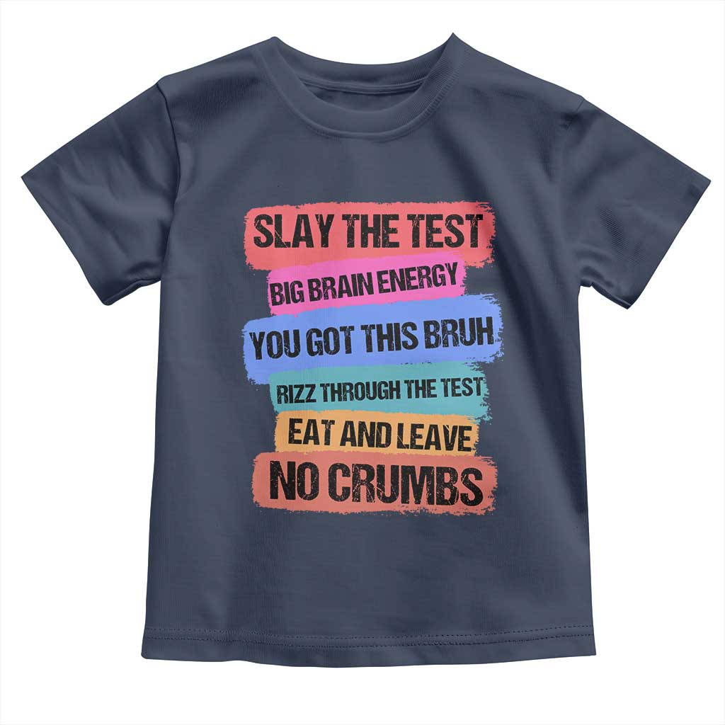 Test Day Toddler T Shirt Slay The Test Big Brain Energy Students Spirit TS11 Navy Print Your Wear