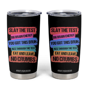 Test Day Tumbler Cup Slay The Test Big Brain Energy Students Spirit TS11 Black Print Your Wear