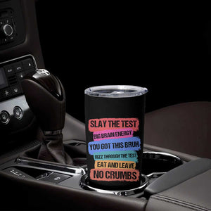Test Day Tumbler Cup Slay The Test Big Brain Energy Students Spirit TS11 Print Your Wear
