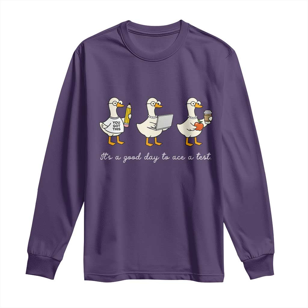 Silly Goose Test Day Long Sleeve Shirt It's A Good Day To Ace A Test Teacher Students TS11 Purple Print Your Wear