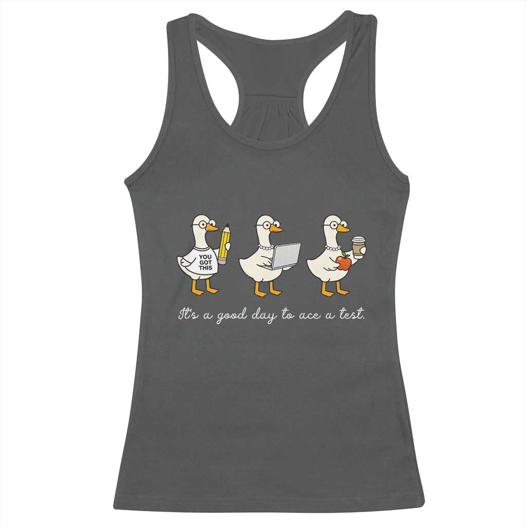 Silly Goose Test Day Racerback Tank Top It's A Good Day To Ace A Test Teacher Students TS11 Dark Heather Print Your Wear