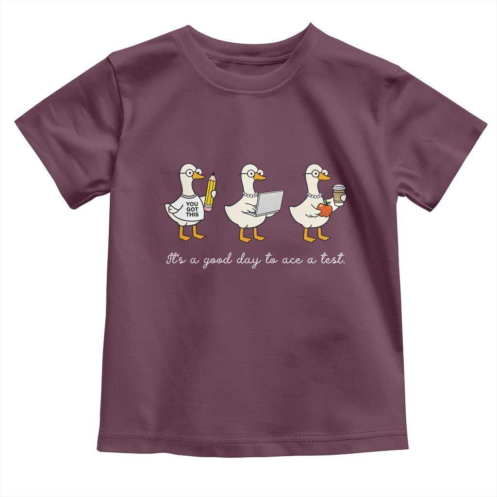 Silly Goose Test Day Toddler T Shirt It's A Good Day To Ace A Test Teacher Students TS11 Maroon Print Your Wear