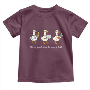 Silly Goose Test Day Toddler T Shirt It's A Good Day To Ace A Test Teacher Students TS11 Maroon Print Your Wear