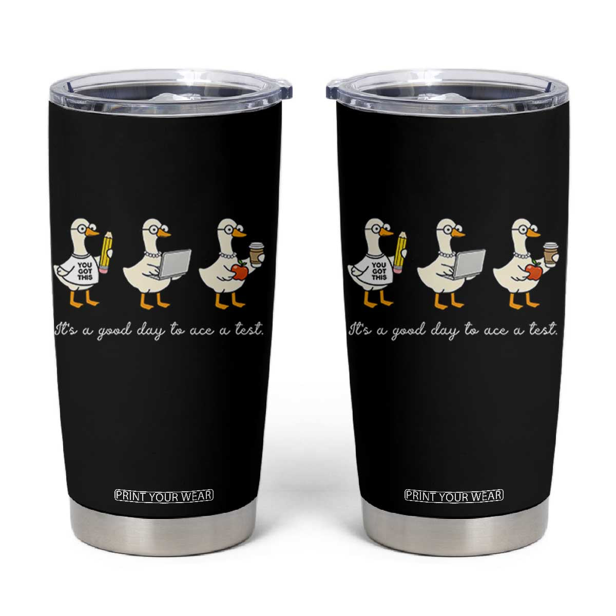 Silly Goose Test Day Tumbler Cup It's A Good Day To Ace A Test Teacher Students TS11 Black Print Your Wear