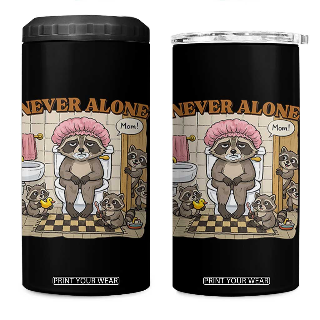 Never Alone Raccoon Mom 4 in 1 Can Cooler Tumbler Funny Mama Life Mothers Day TS11 One Size: 16 oz Black Print Your Wear