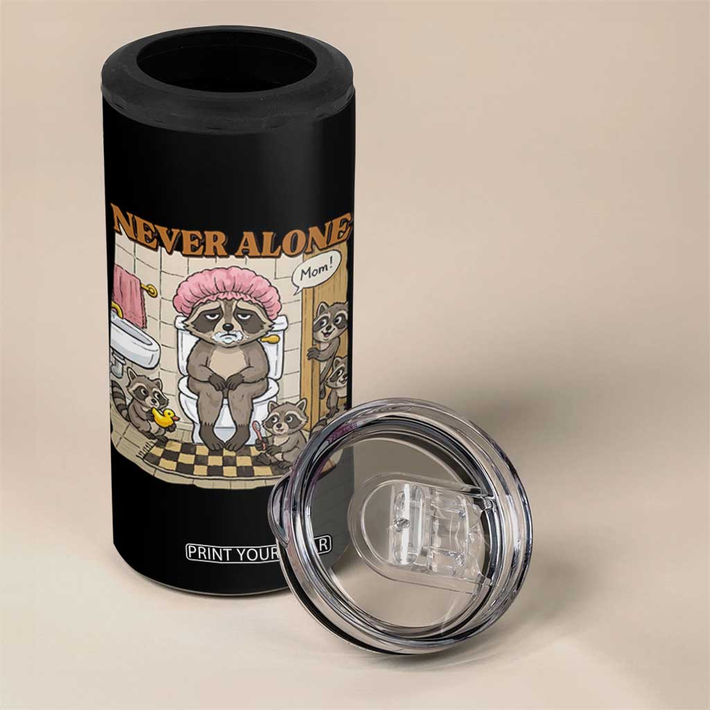 Never Alone Raccoon Mom 4 in 1 Can Cooler Tumbler Funny Mama Life Mothers Day TS11 Print Your Wear