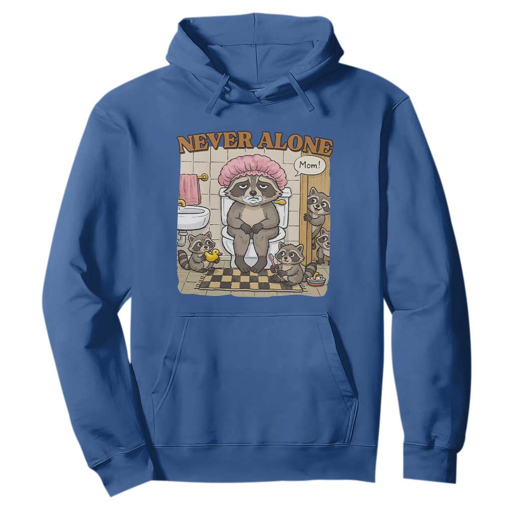 Never Alone Raccoon Mom Hoodie Funny Mama Life Mothers Day TS11 Royal Blue Print Your Wear