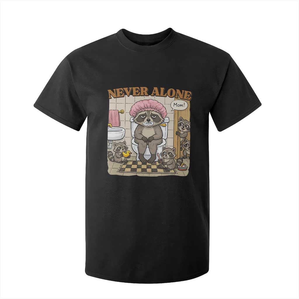 Never Alone Raccoon Mom T Shirt For Kid Funny Mama Life Mothers Day TS11 Black Print Your Wear