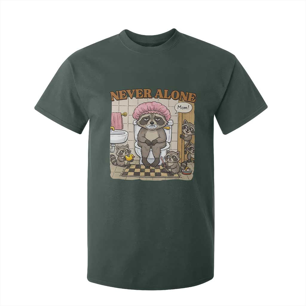 Never Alone Raccoon Mom T Shirt For Kid Funny Mama Life Mothers Day TS11 Dark Forest Green Print Your Wear