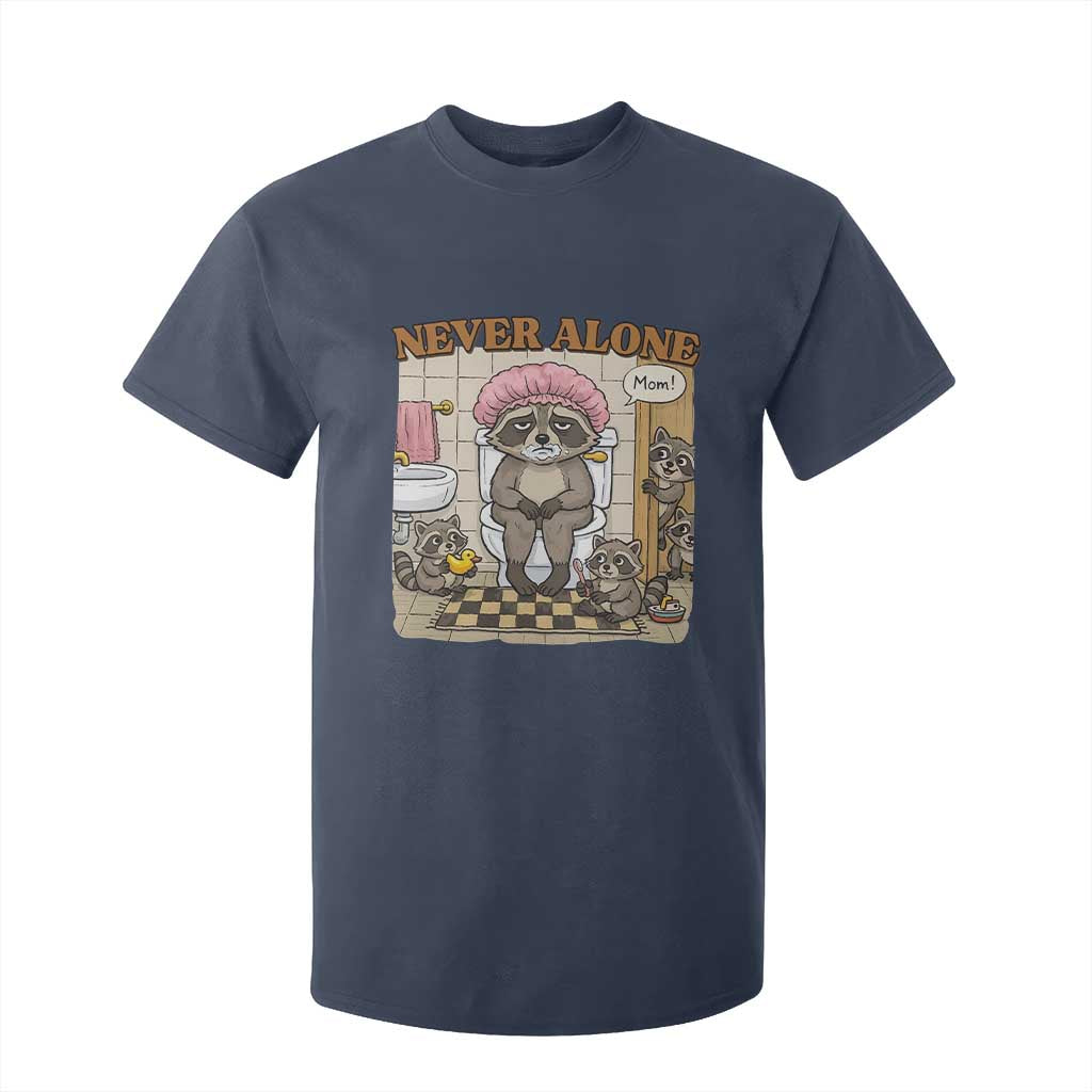 Never Alone Raccoon Mom T Shirt For Kid Funny Mama Life Mothers Day TS11 Navy Print Your Wear