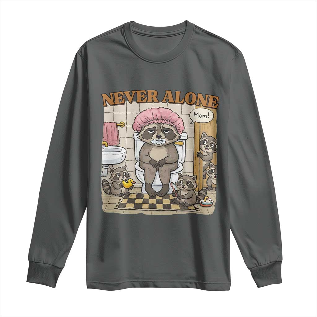 Never Alone Raccoon Mom Long Sleeve Shirt Funny Mama Life Mothers Day TS11 Dark Heather Print Your Wear