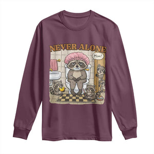 Never Alone Raccoon Mom Long Sleeve Shirt Funny Mama Life Mothers Day TS11 Maroon Print Your Wear
