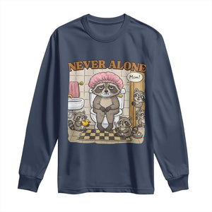 Never Alone Raccoon Mom Long Sleeve Shirt Funny Mama Life Mothers Day TS11 Navy Print Your Wear