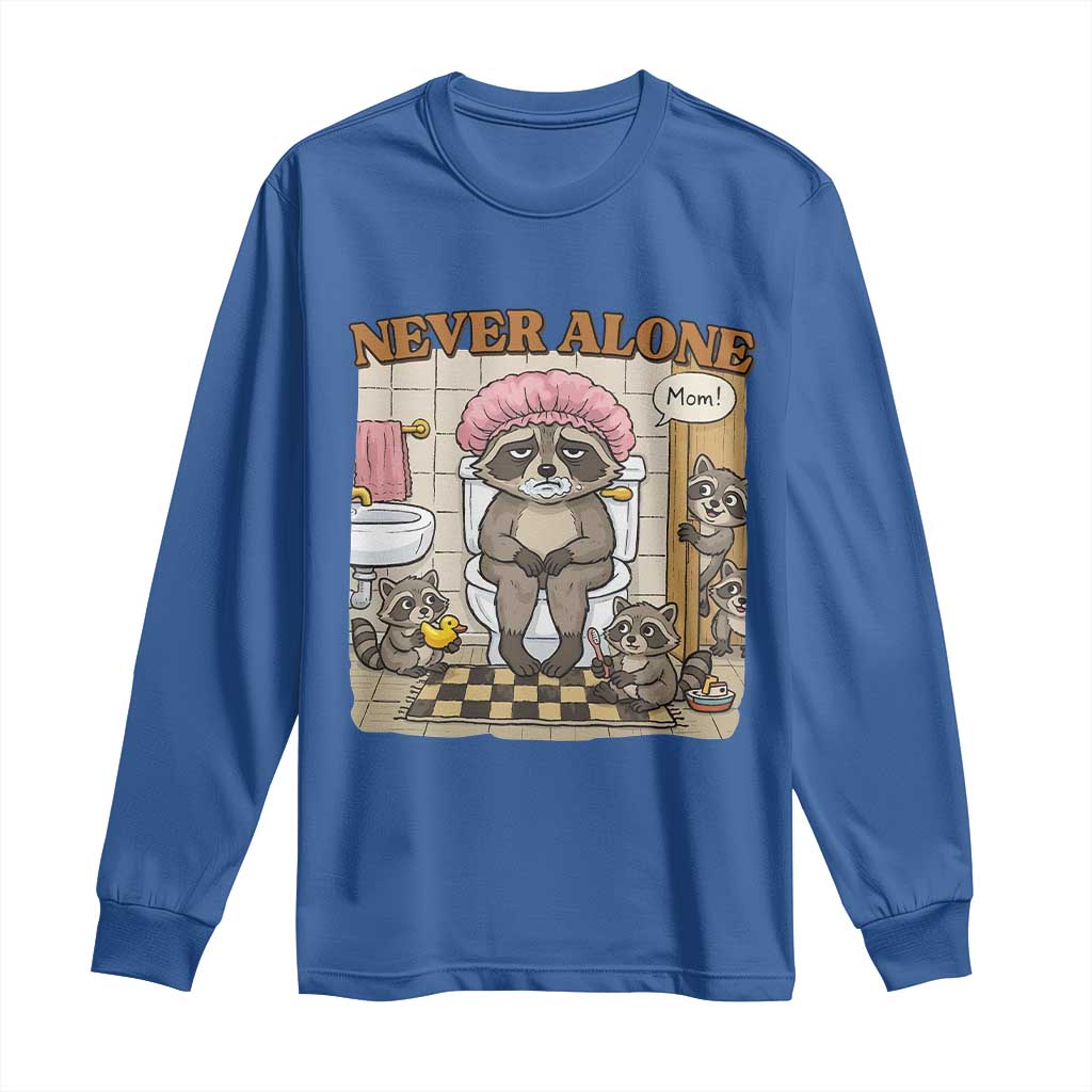 Never Alone Raccoon Mom Long Sleeve Shirt Funny Mama Life Mothers Day TS11 Royal Blue Print Your Wear