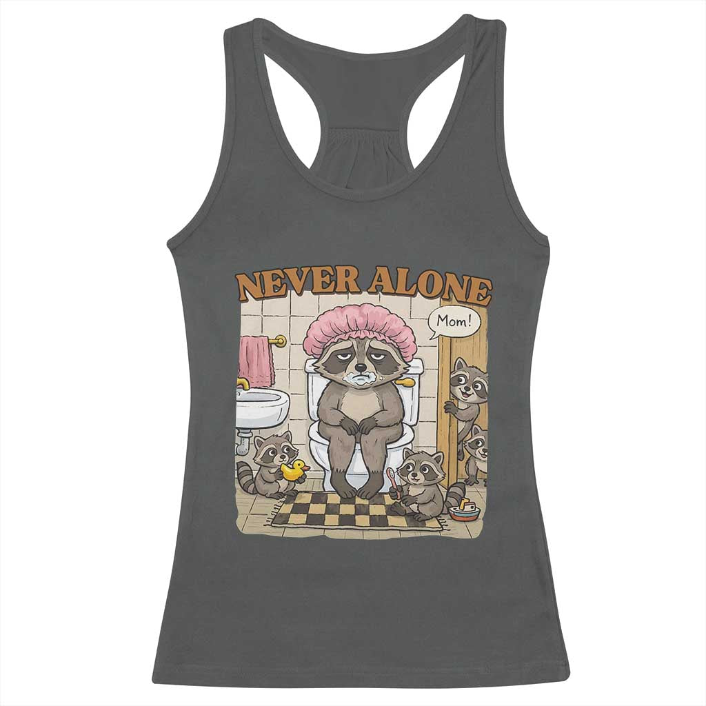 Never Alone Raccoon Mom Racerback Tank Top Funny Mama Life Mothers Day TS11 Dark Heather Print Your Wear